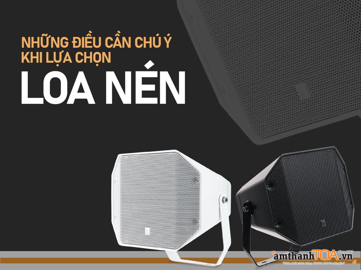 Những điều cần chú ý khi lựa chọn loa nén CS-760B-AS và CS-760W-AS