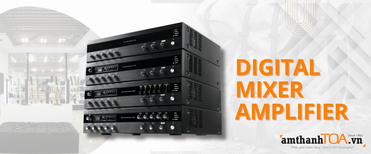 Amply liền mixer kỹ thuật số TOA gồm những loại nào và ứng dụng cụ thể từng dòng amply