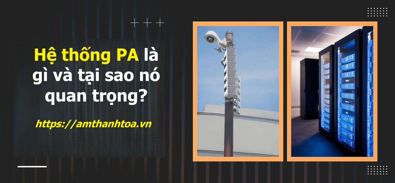 Hệ thống PA là gì và tại sao nó quan trọng?